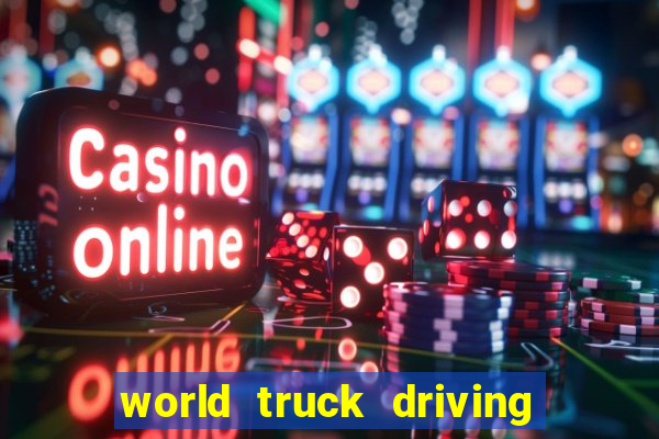 world truck driving simulator tudo desbloqueado